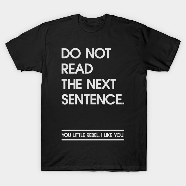 Rebel read the next sentence. T-Shirt by Quentin1984